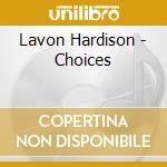 Lavon Hardison - Choices cd musicale di Lavon Hardison