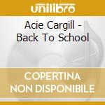 Acie Cargill - Back To School cd