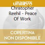 Christopher Reehil - Peace Of Work cd