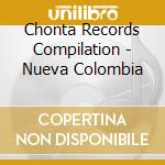 Chonta Records Compilation - Nueva Colombia cd