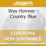 Wes Homner - Country Blue cd