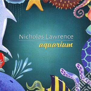 Nicholas Lawrence - Aquarium cd musicale di Nicholas Lawrence