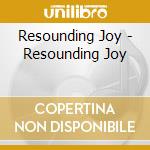 Resounding Joy - Resounding Joy cd