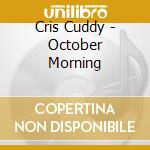 Cris Cuddy - October Morning cd
