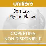 Jon Lax - Mystic Places cd