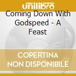 Coming Down With Godspeed - A Feast cd