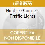 Nimble Gnome - Traffic Lights cd musicale di Nimble Gnome