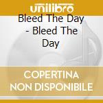 Bleed The Day - Bleed The Day cd