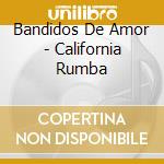 Bandidos De Amor - California Rumba cd musicale di Bandidos De Amor