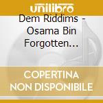 Dem Riddims - Osama Bin Forgotten (Single) cd