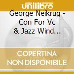 George Neikrug - Con For Vc & Jazz Wind Orchestra cd