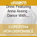 Drew Featuring Anna Assing - Dance With Me-The Single cd