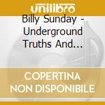 Billy Sunday - Underground Truths And Mainstream Lies cd