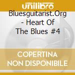 Bluesguitarist.Org - Heart Of The Blues #4 cd musicale di Bluesguitarist.Org