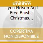 Lynn Nelson And Fred Brush - Christmas Dreams cd