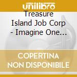 Treasure Island Job Corp - Imagine One People - Volume One cd