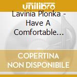 Lavinia Plonka - Have A Comfortable Flight cd musicale di Lavinia Plonka
