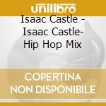 Isaac Castle - Isaac Castle- Hip Hop Mix cd