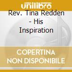 Rev. Tina Redden - His Inspiration cd