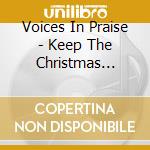 Voices In Praise - Keep The Christmas Spirit
