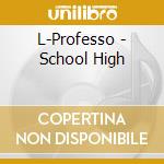 L-Professo - School High cd