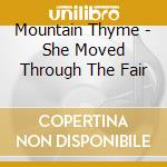 Mountain Thyme - She Moved Through The Fair cd