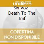 Sin Voz - Death To The Imf cd