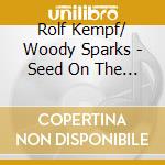 Rolf Kempf/ Woody Sparks - Seed On The Wind cd