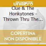 Clue & The Honkytones - Thrown Thru The Windshield cd