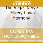 The Vegas Nerve - Misery Loves Harmony cd