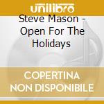 Steve Mason - Open For The Holidays cd musicale di Steve Mason
