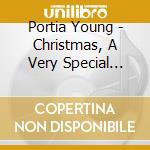 Portia Young - Christmas, A Very Special Time Of The Year cd musicale di Portia Young
