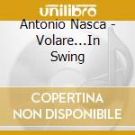 Antonio Nasca - Volare...In Swing cd musicale di Antonio Nasca