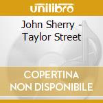 John Sherry - Taylor Street cd