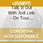 Talk It Out With Jodi Leib - On Tour With The Black Eyed Peas cd