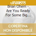 Brian Ohern - Are You Ready For Some Big Band? cd