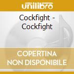 Cockfight - Cockfight cd