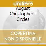 August Christopher - Circles cd musicale di August Christopher