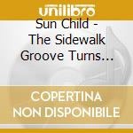 Sun Child - The Sidewalk Groove Turns Into Dreams