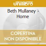 Beth Mullaney - Home cd musicale di Beth Mullaney