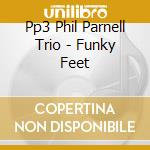 Pp3 Phil Parnell Trio - Funky Feet cd
