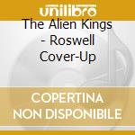The Alien Kings - Roswell Cover-Up cd