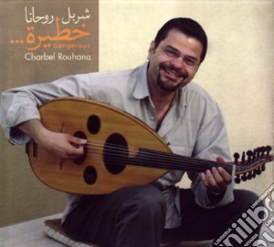 Charbel Rouhana - Dangerous cd musicale di Charbel Rouhana