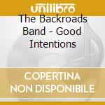 The Backroads Band - Good Intentions cd