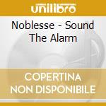 Noblesse - Sound The Alarm cd