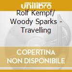 Rolf Kempf/ Woody Sparks - Travelling cd