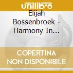 Elijah Bossenbroek - Harmony In Disarray cd