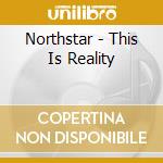 Northstar - This Is Reality cd