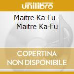 Maitre Ka-Fu - Maitre Ka-Fu cd