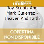 Roy Scoutz And Mark Gutierrez - Heaven And Earth cd